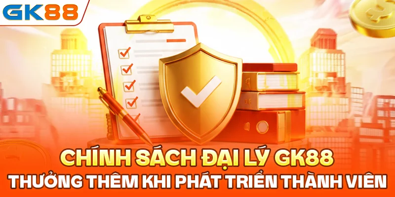 Chính sách đại lý GK88 thưởng thêm khi phát triển thành viên