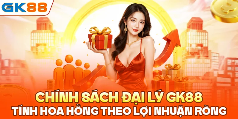 Chính sách đại lý GK88 tính hoa hồng theo lợi nhuận ròng