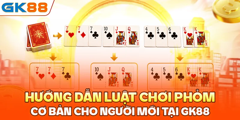 Hướng dẫn luật chơi phỏm cơ bản cho người mới tại GK88