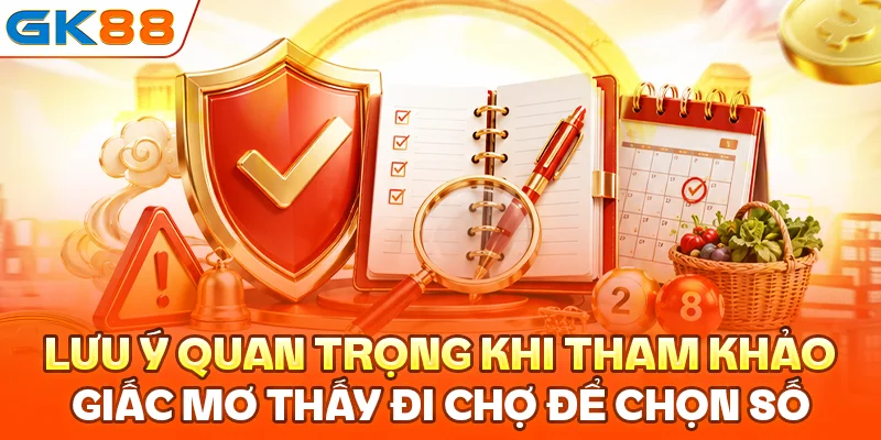 Lưu ý quan trọng khi tham khảo nằm mơ thấy đi chợ để chọn số